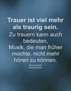 Trauer ist viel mehr als traurig sein. Zu trauern kann auch bedeuten, Musik, die man früher mochte, nicht mehr hören zu können.